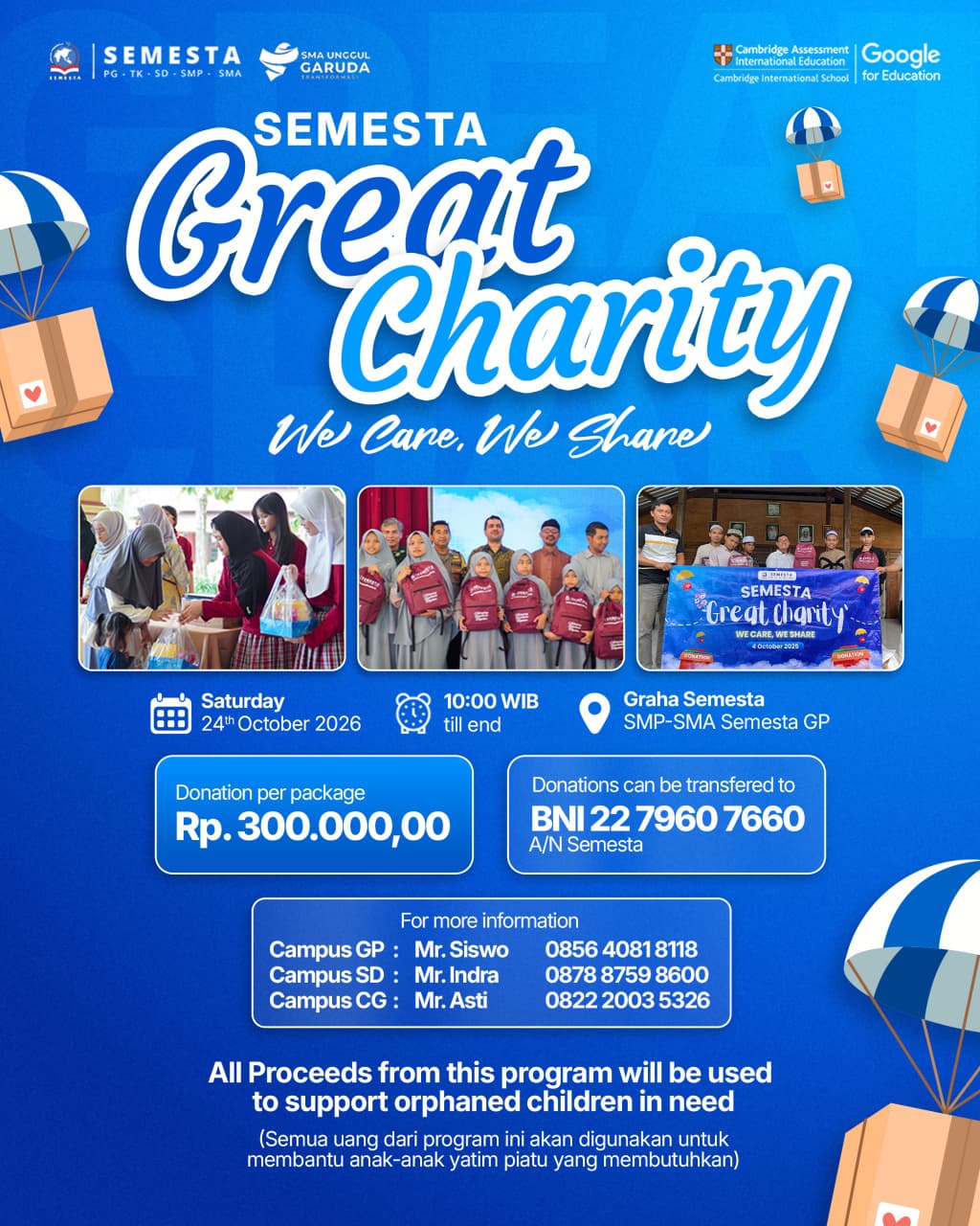 Poster Semesta Great Charity, We Care, We Share. Sabtu 24 Oktober 2026 pukul 10.00 WIB hingga selesai di Graha Semesta, SMP-SMA Semesta GP. Donasi Rp300.000 per paket, dapat ditransfer ke BNI 22 7960 7660 a/n Semesta. Informasi: Campus GP Mr. Siswo 0856 4081 8118, Campus SD Mr. Indra 0878 8759 8600, Campus CG Mr. Asti 0822 2003 5326. Seluruh dana program digunakan untuk membantu anak-anak yatim piatu yang membutuhkan.
