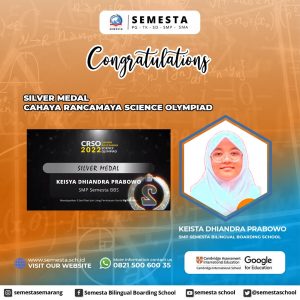 Selamat kepada Keisya Dhiandra Prabowo siswi kelas 8 SMP Semesta mendapatkan Silver Medal di Final perlombaan Cahaya Rancamaya Science Olympiad